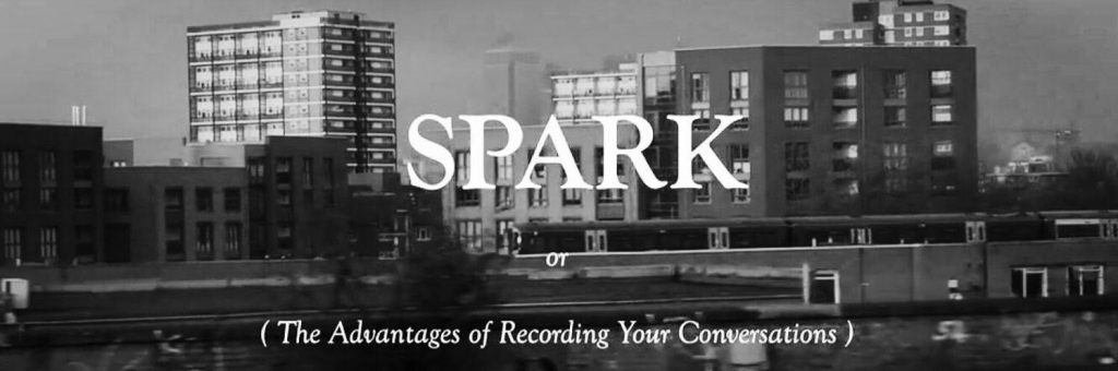 Spark or (The Adventures of Recording Your Conversations)